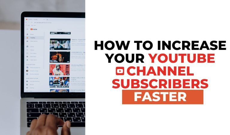 How to Increase Your YouTube Channel Subscribers Fast