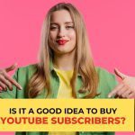 Is It a Good Idea to Buy YouTube Subscribers