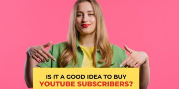 Is It a Good Idea to Buy YouTube Subscribers