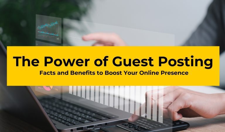 The Power of Guest Posting: Facts and Benefits to Boost Your Online Presence