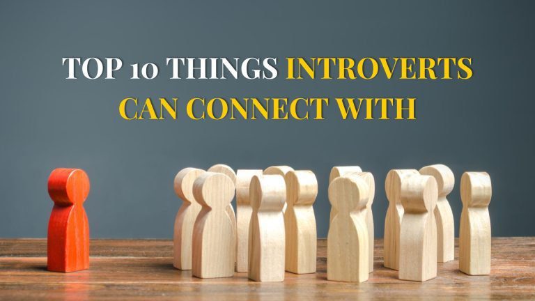 Top 10 Things Introverts Can Connect With