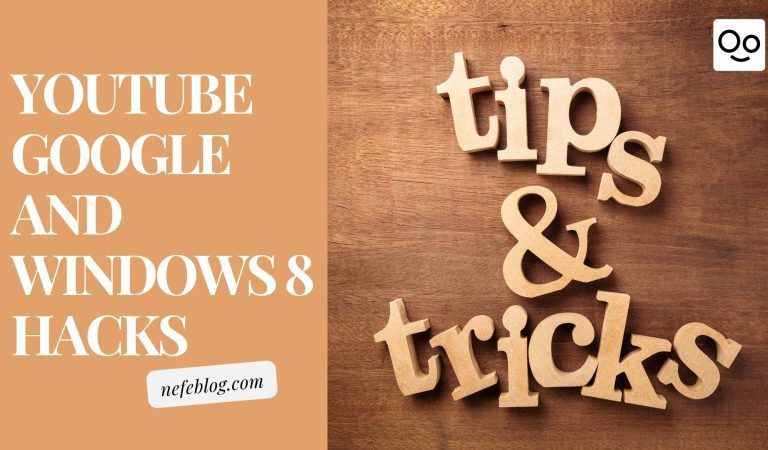 Top YouTube Google and Windows 8 Hacks You Need to Know