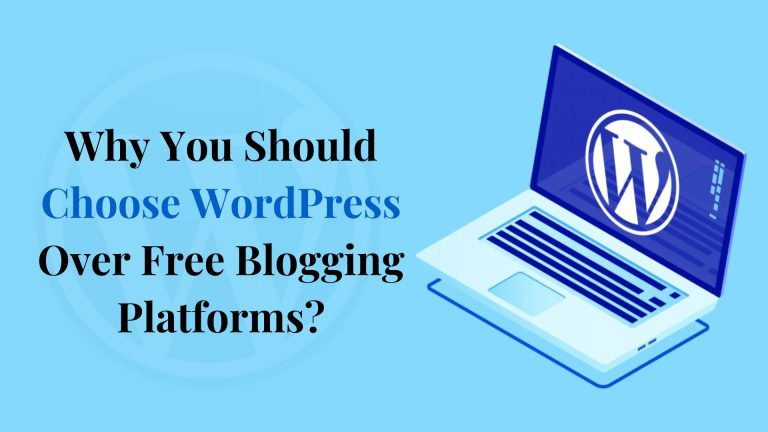 Why You Should Choose WordPress Over Free Blogging Platforms
