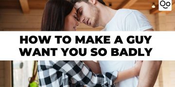 How to make a guy want you so badly