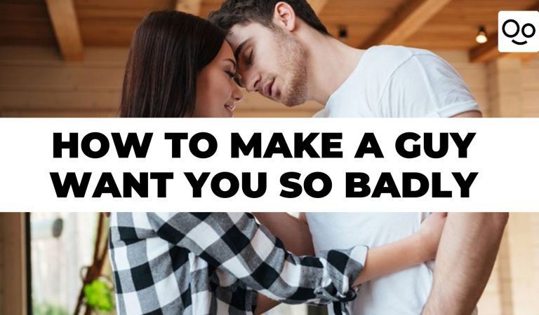 How to make a guy want you so badly