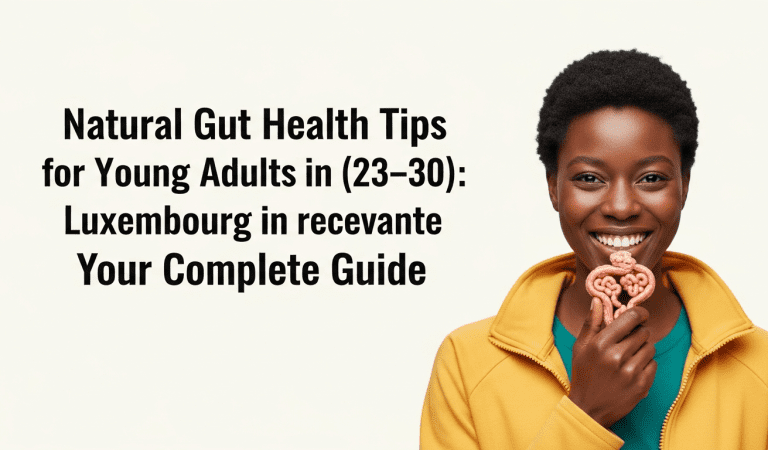 Natural Gut Health Tips for Young Adults in Luxembourg (23–30): Your Complete Guide