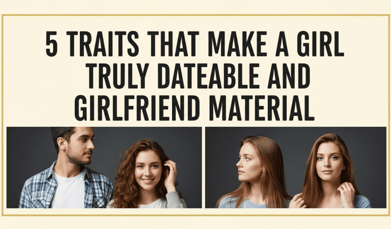 5 Traits That Make a Girl Truly Dateable and Girlfriend Material