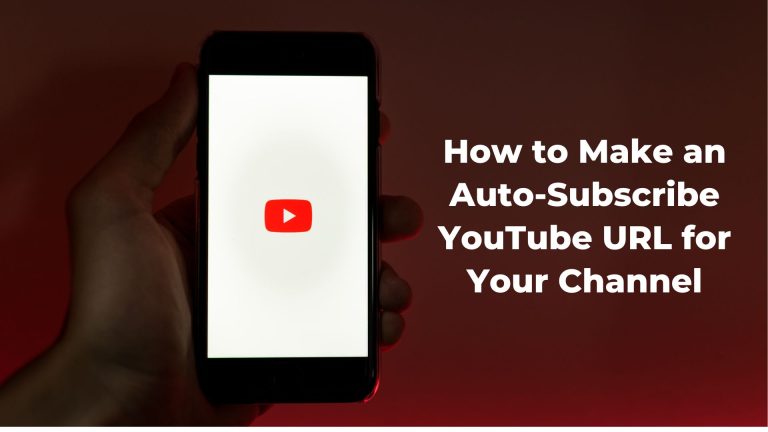 How to Make an Auto-Subscribe YouTube URL for Your Channel