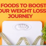 10 Foods to Boost Your Weight Loss Journey