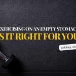 Exercising on an Empty Stomach Is It Right for You