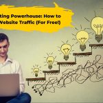 Guest Posting Powerhouse: How to Increase Website Traffic (For Free!)