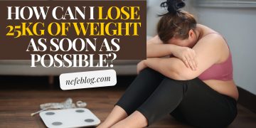 How can I lose 25kg of weight as soon as possible