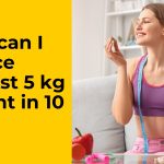 How can I reduce at least 5 kg weight in 10 day