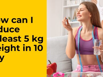 How can I reduce at least 5 kg weight in 10 day