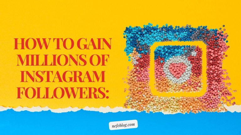 How to Gain Millions of Instagram Followers