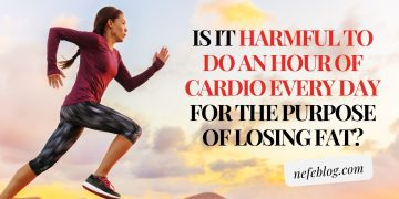 Is it harmful to do an hour of cardio every day for the purpose of losing fat