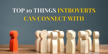 Top 10 Things Introverts Can Connect With