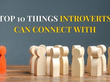 Top 10 Things Introverts Can Connect With