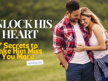 Unlock His Heart 7 Secrets to Make Him Miss You More