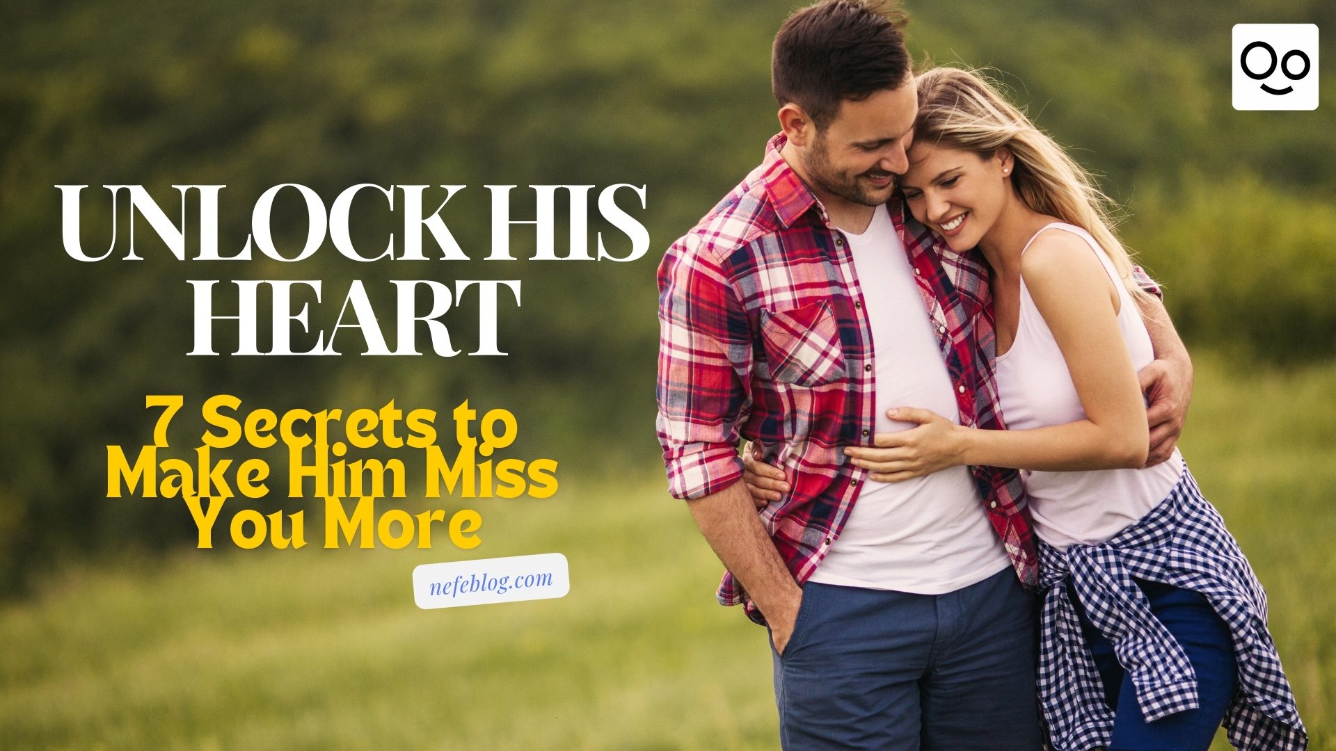 Unlock His Heart 7 Secrets to Make Him Miss You More