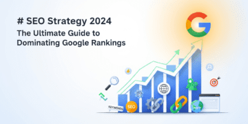 SEO Strategy 2024: The Ultimate Guide to Dominating Google Rankings Ai